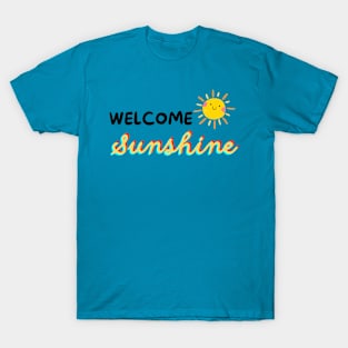 Welcome Sunshine - Add Positivity To Your Life T-Shirt